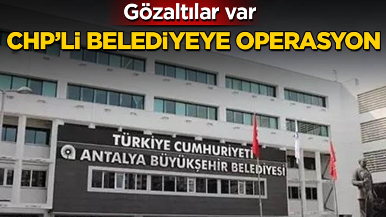 CHP’li belediyeye operasyon: Gözaltılar var
