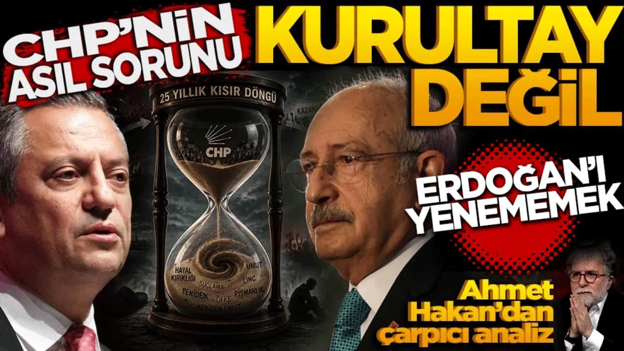 CHP'nin Asıl Sorunu Kurultay Değil, Erdoğan'ı yenememek... Ahmet Hakan’dan çarpıcı analiz