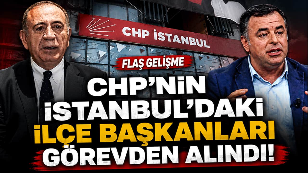 CHP'nin İstanbul'daki ilçe başkanları görevden alındı