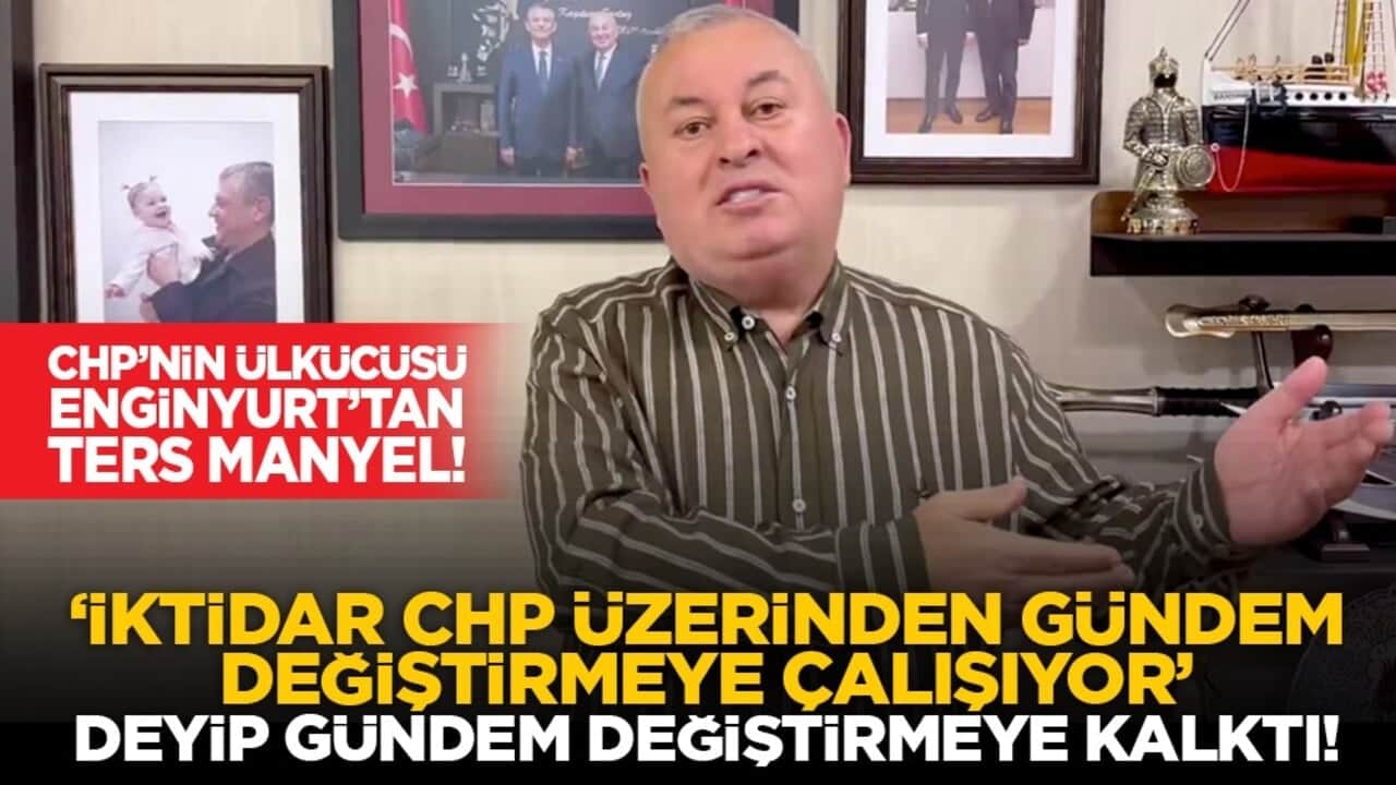 CHP’nin ülkücüsü Enginyurt’tan ters manyel! ‘İktidar CHP üzerinden gündem değiştirmeye çalışıyor’ deyip gündem değiştirmeye kalktı!