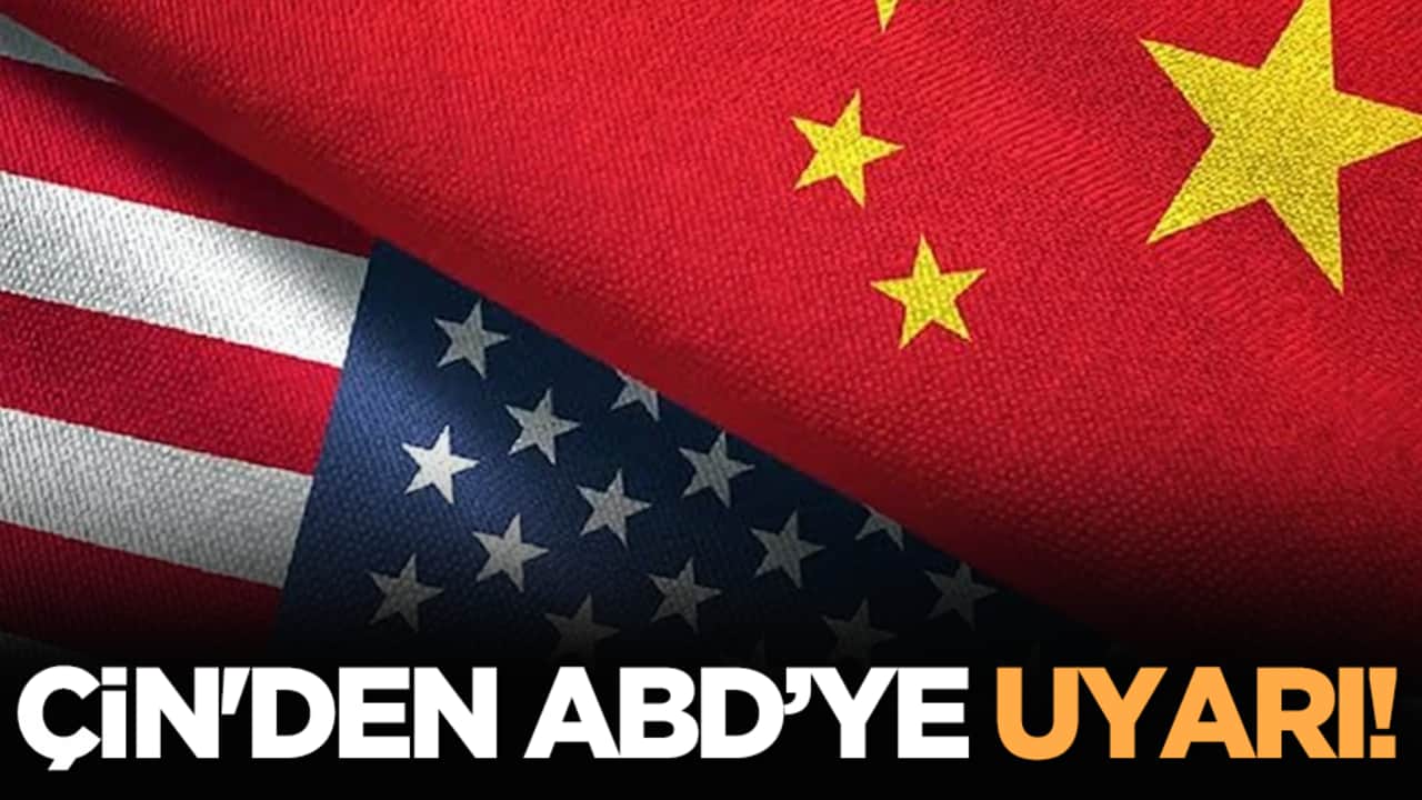Çin'den ABD’ye uyarı!
