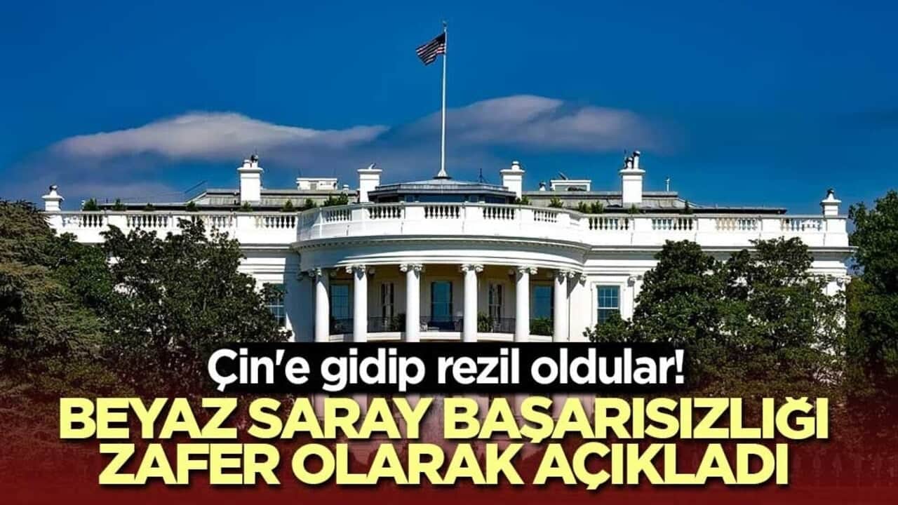 Çin'e gidip rezil oldular! Beyaz Saray başarısızlığı zafer olarak açıkladı