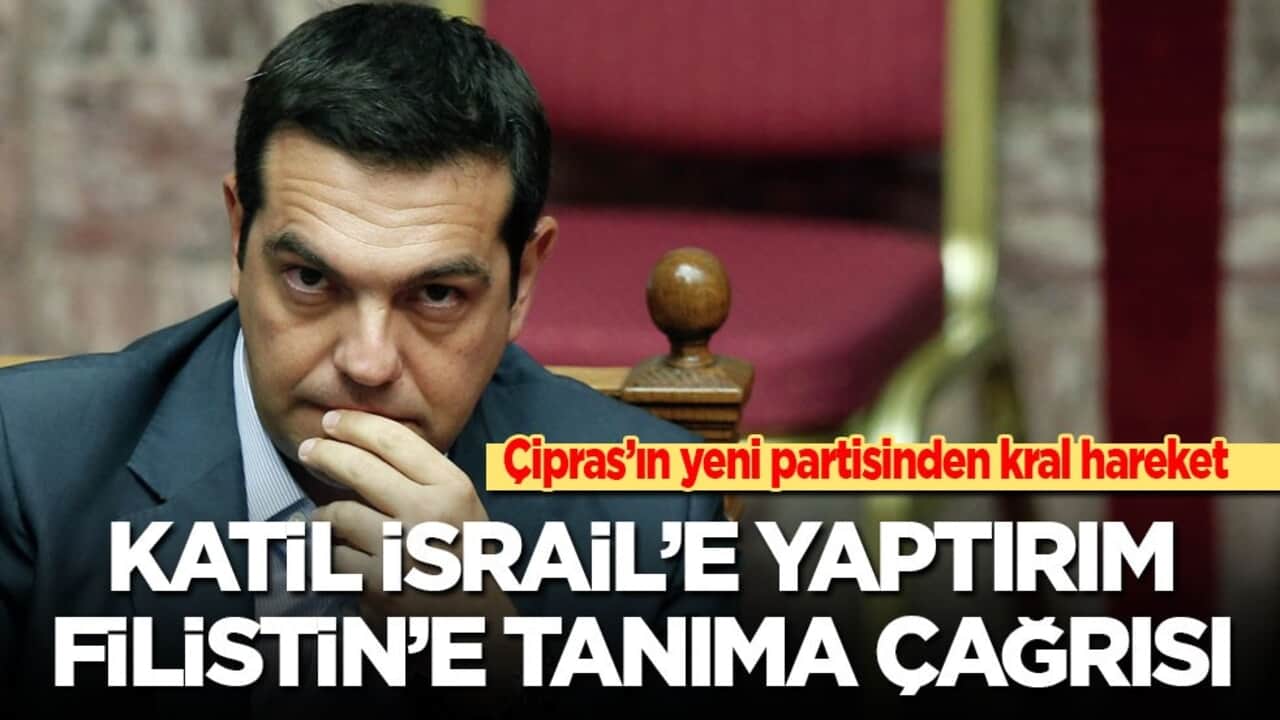 Çipras’ın yeni partisinden kral hareket: Katil İsrail’e yaptırım, Filistin’e tanıma çağrısı!