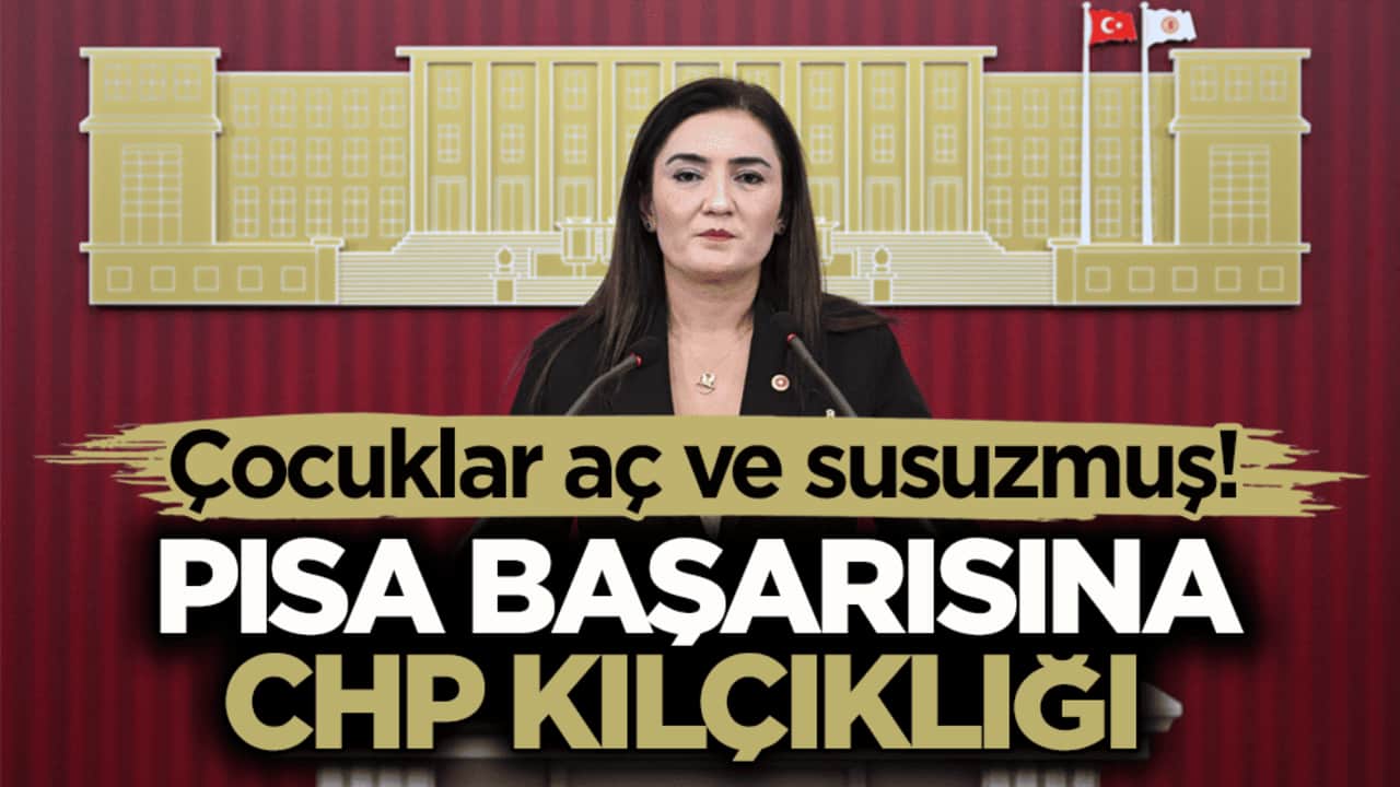 Çocuklar aç ve susuzmuş! PISA başarısına CHP kılçıklığı