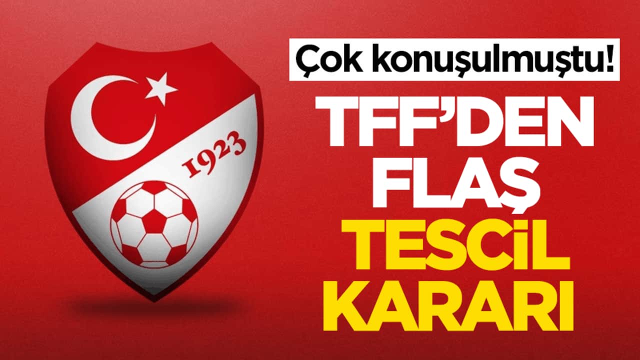 Çok konuşulmuştu! TFF’den flaş tescil kararı