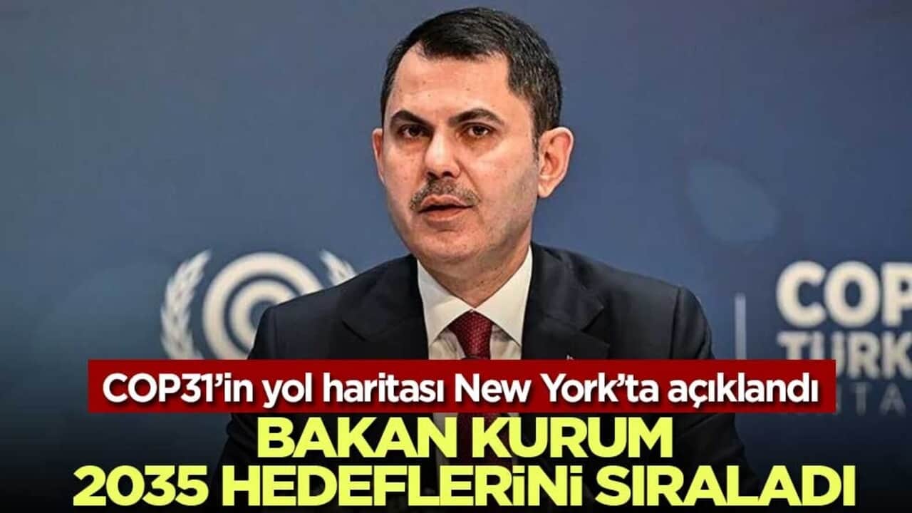 COP31’in yol haritası New York’ta açıklandı: Kurum’dan 2035 hedefleri