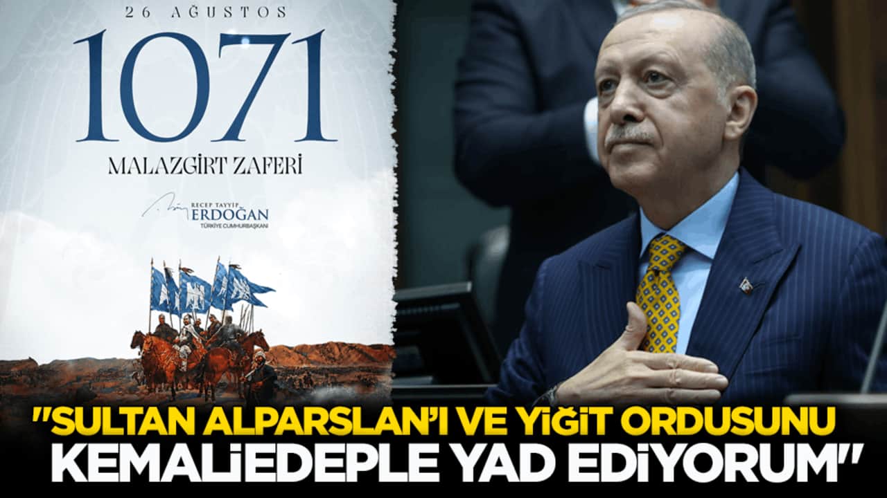 Cumhurbaşkanı Erdoğan: Sultan Alparslan’ı ve yiğit ordusunu kemaliedeple yad ediyorum