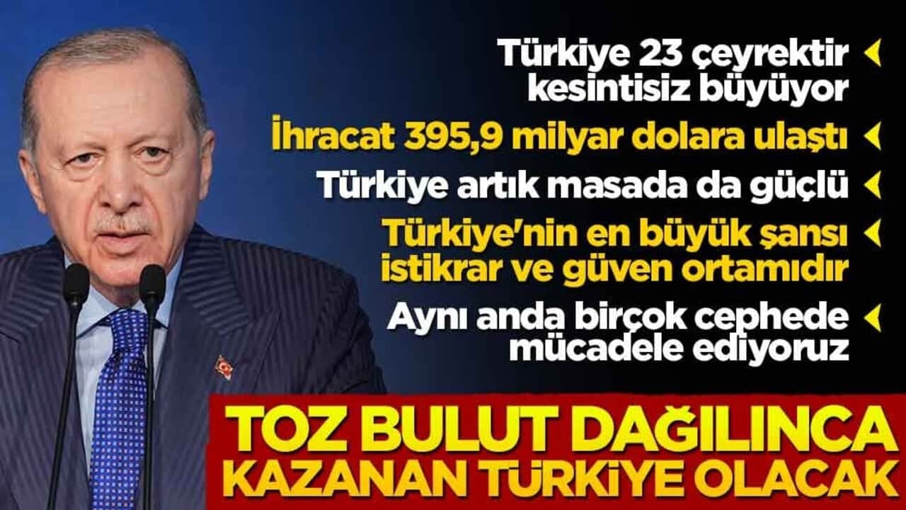 Cumhurbaşkanı Erdoğan: Toz bulut dağılınca kazanan Türkiye olacak