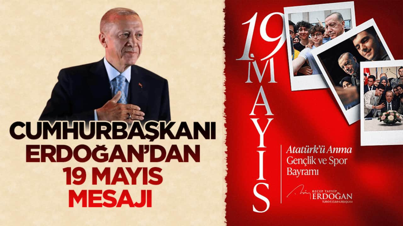 Cumhurbaşkanı Erdoğan’dan 19 Mayıs mesajı