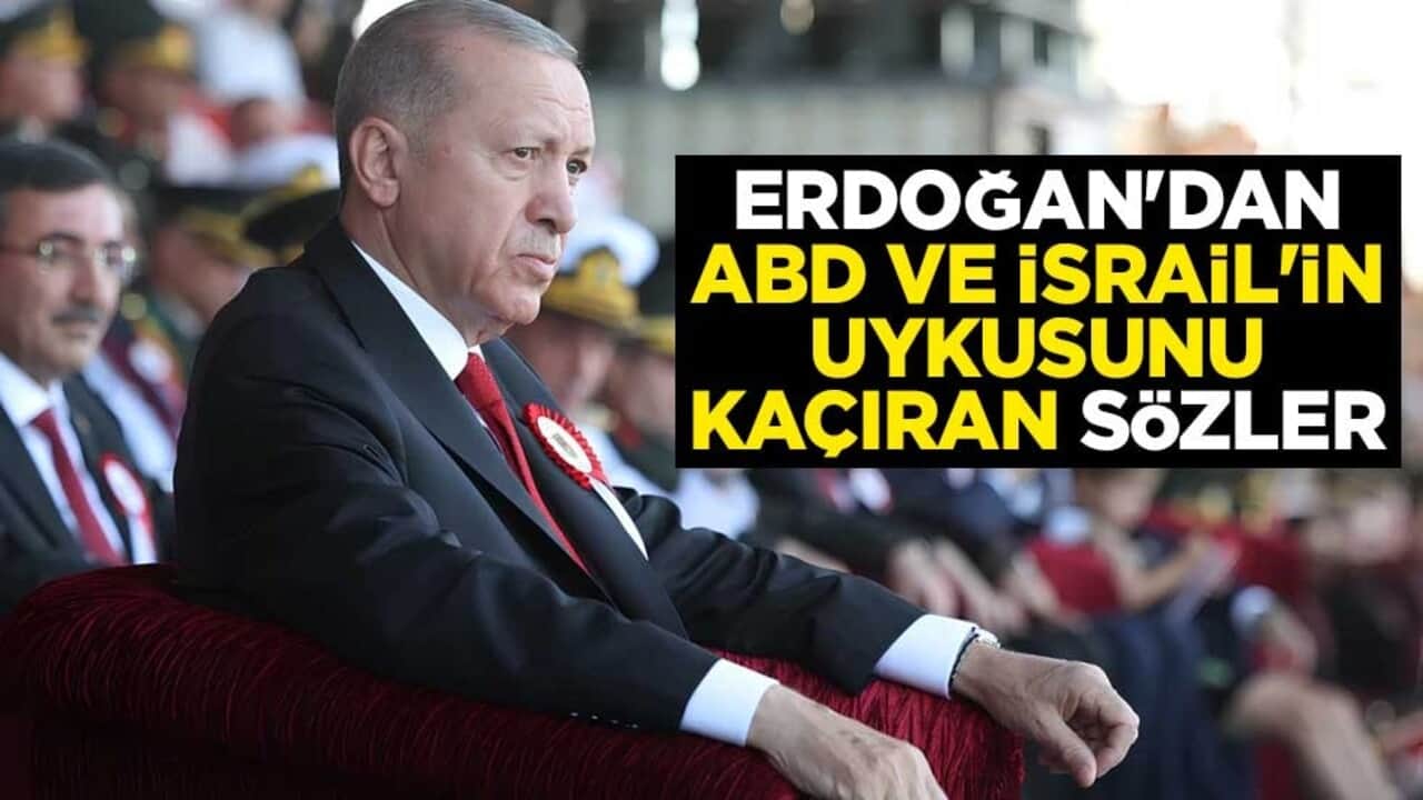 Cumhurbaşkanı Erdoğan'dan ABD ve İsrail'in uykusunu kaçıran sözler