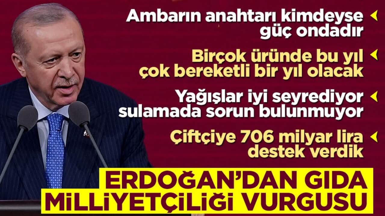 Cumhurbaşkanı Erdoğan'dan gıda milliyetçiliği vurgusu
