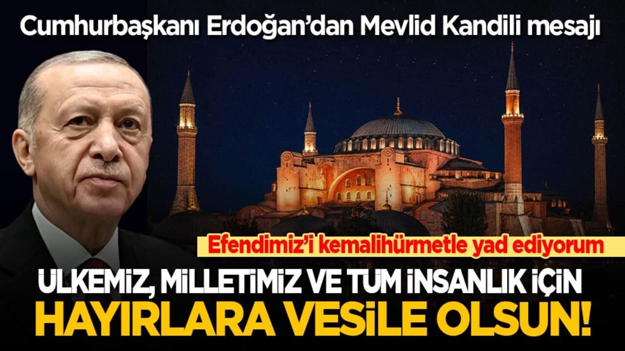 Cumhurbaşkanı Erdoğan’dan Mevlid Kandili mesajı: Ülkemiz, milletimiz ve tüm insanlık için hayırlara vesile olsun!
