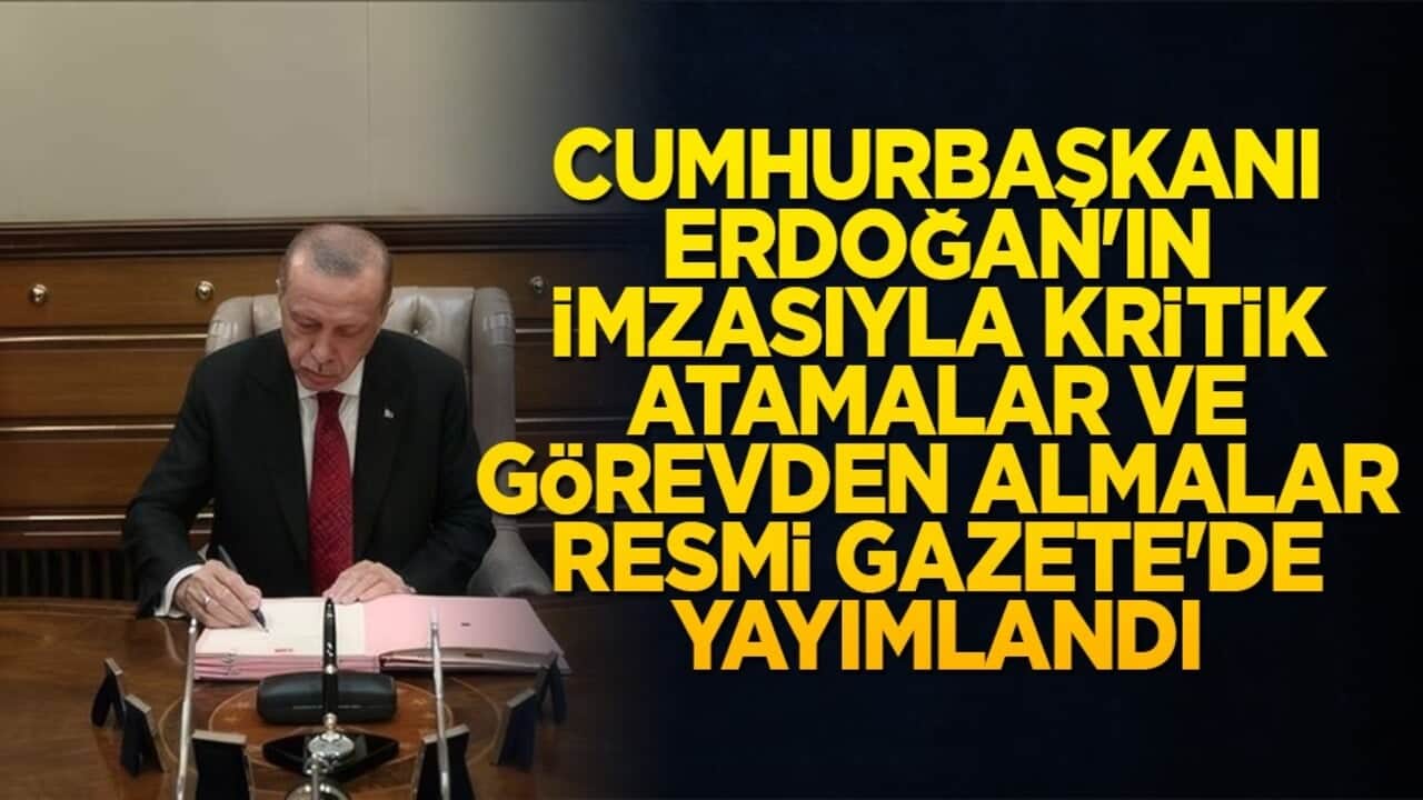 Cumhurbaşkanı Erdoğan'ın imzasıyla kritik atamalar ve görevden almalar Resmi Gazete'de!