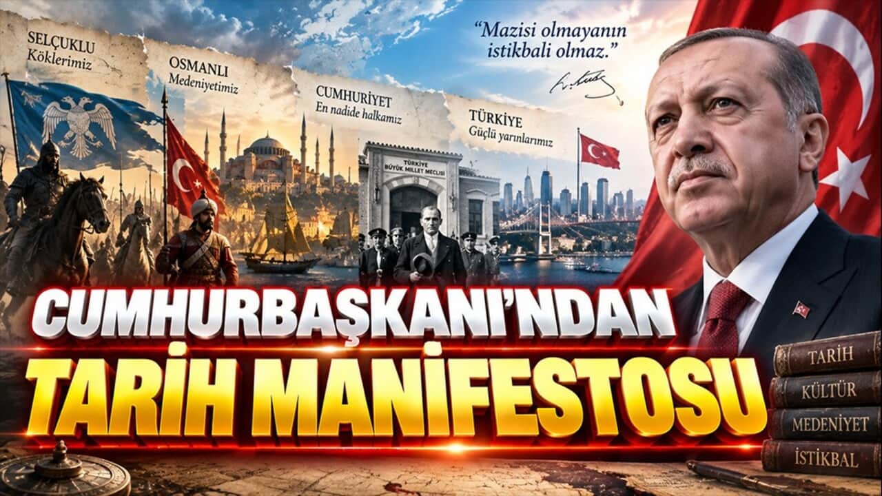 Cumhurbaşkanı’ndan tarih manifestosu