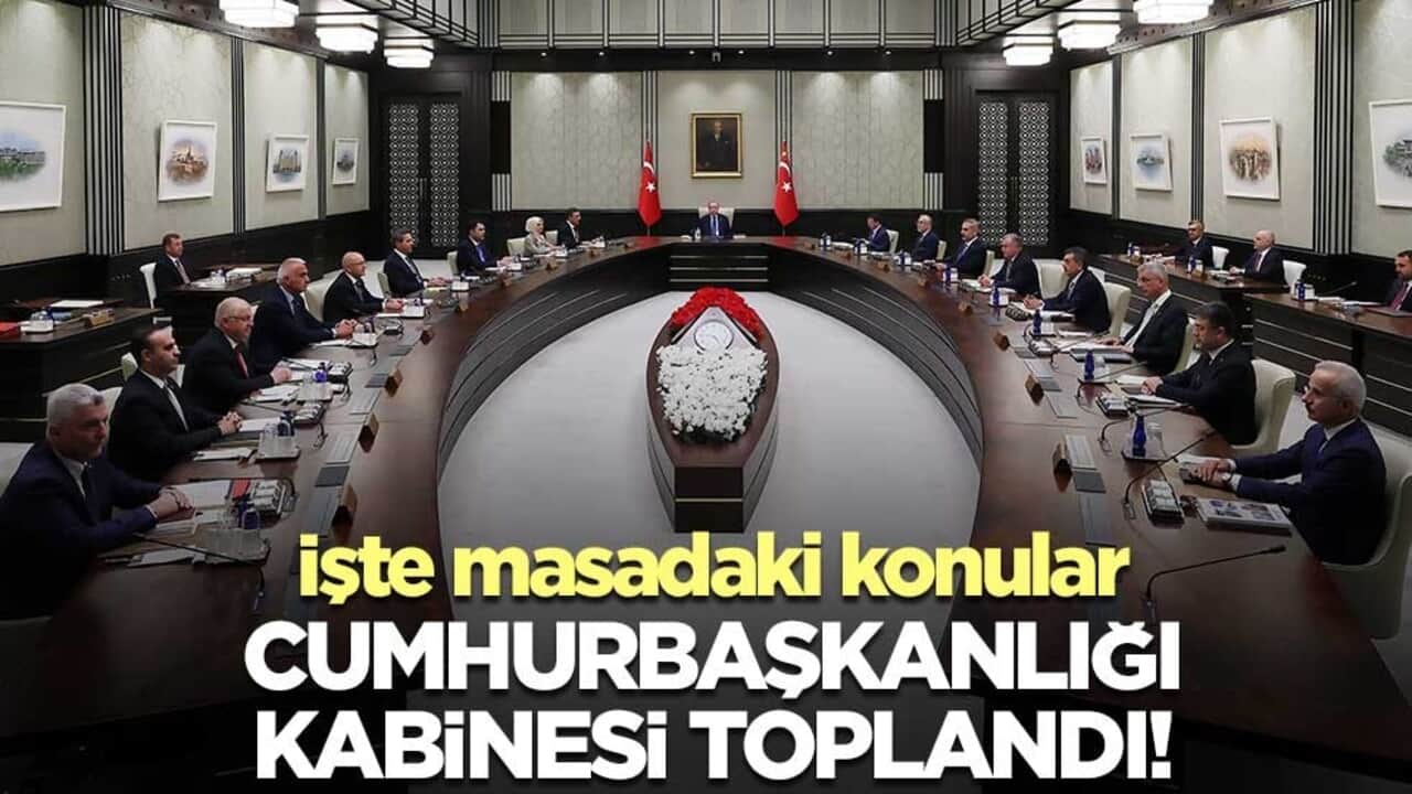 Cumhurbaşkanlığı Kabinesi Erdoğan başkanlığında toplandı