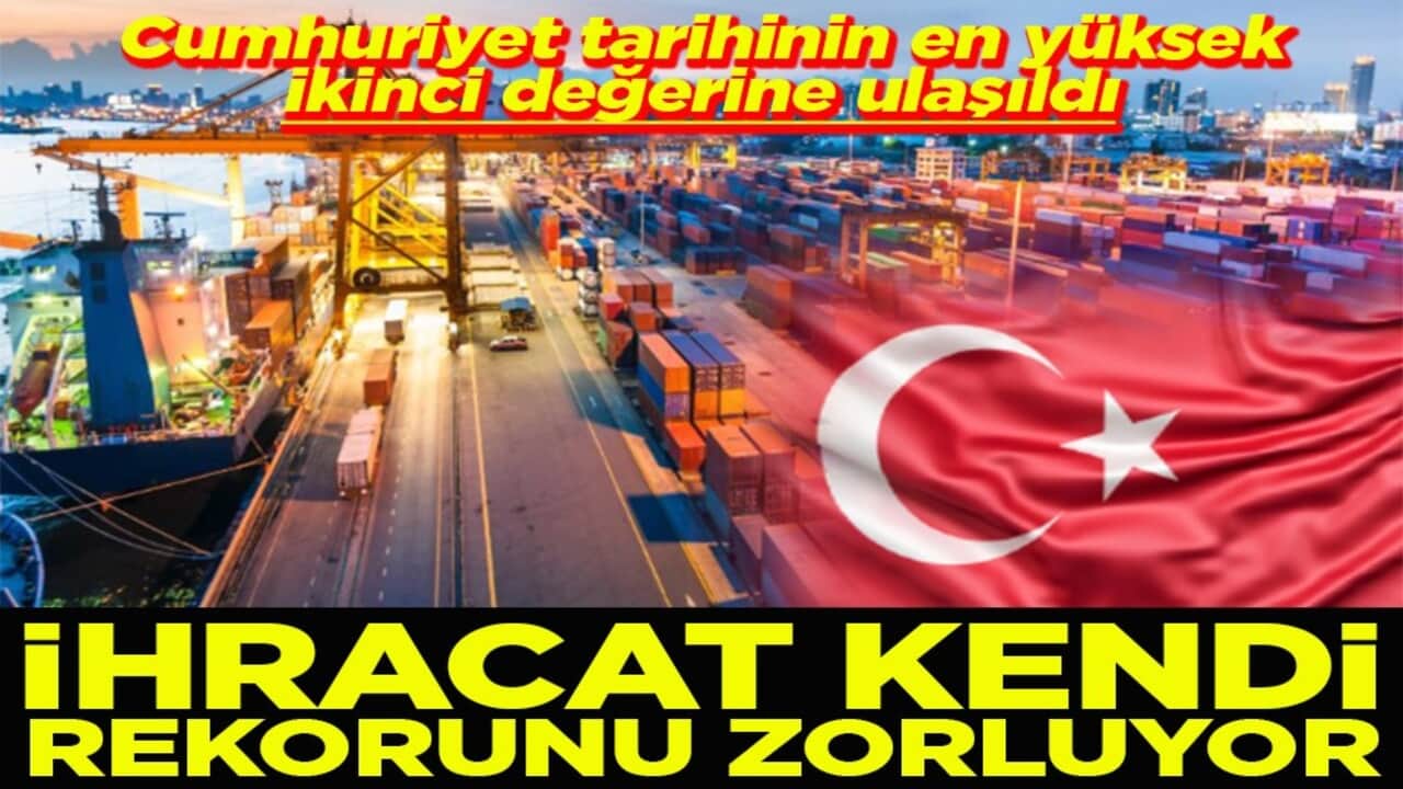 Cumhuriyet tarihinin en yüksek ikinci değerine ulaşıldı İhracat kendi rekorunu zorluyor