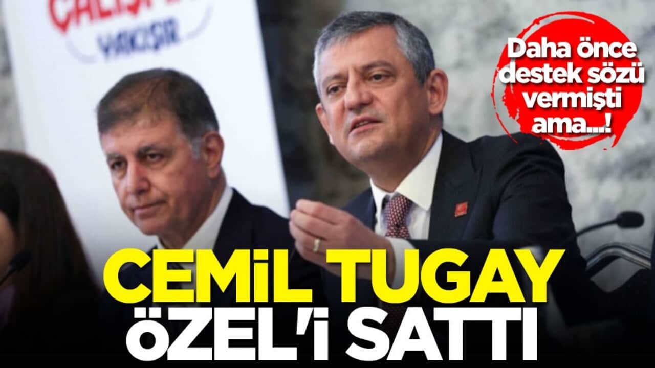 Daha önce destek sözü vermişti ama...! Cemil Tugay Özel'i sattı!