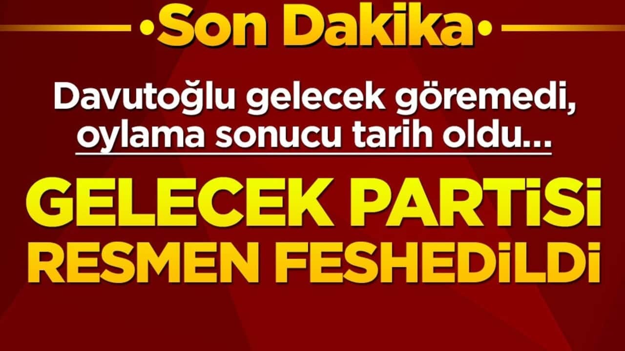 Davutoğlu gelecek göremedi, oylama sonucu tarih oldu… Gelecek Partisi resmen feshedildi