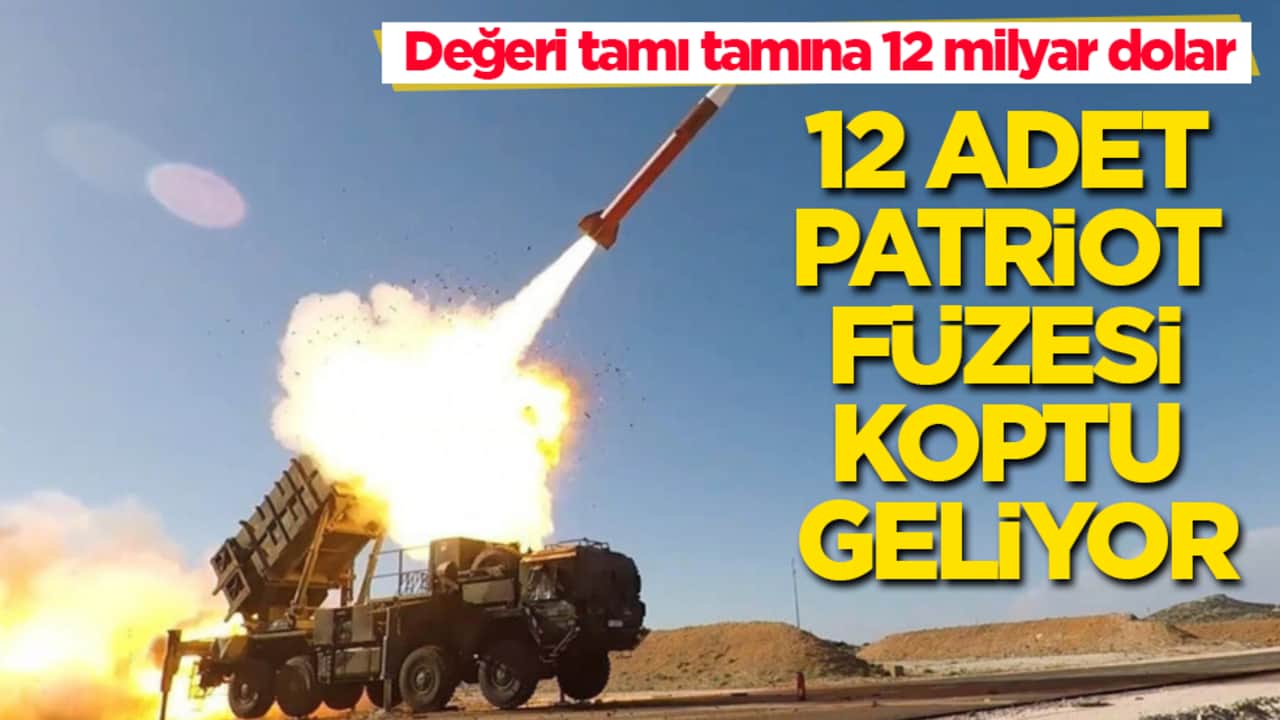 Değeri tamı tamına 12 milyar dolar! 12 adet Patriot füzesi koptu geliyor