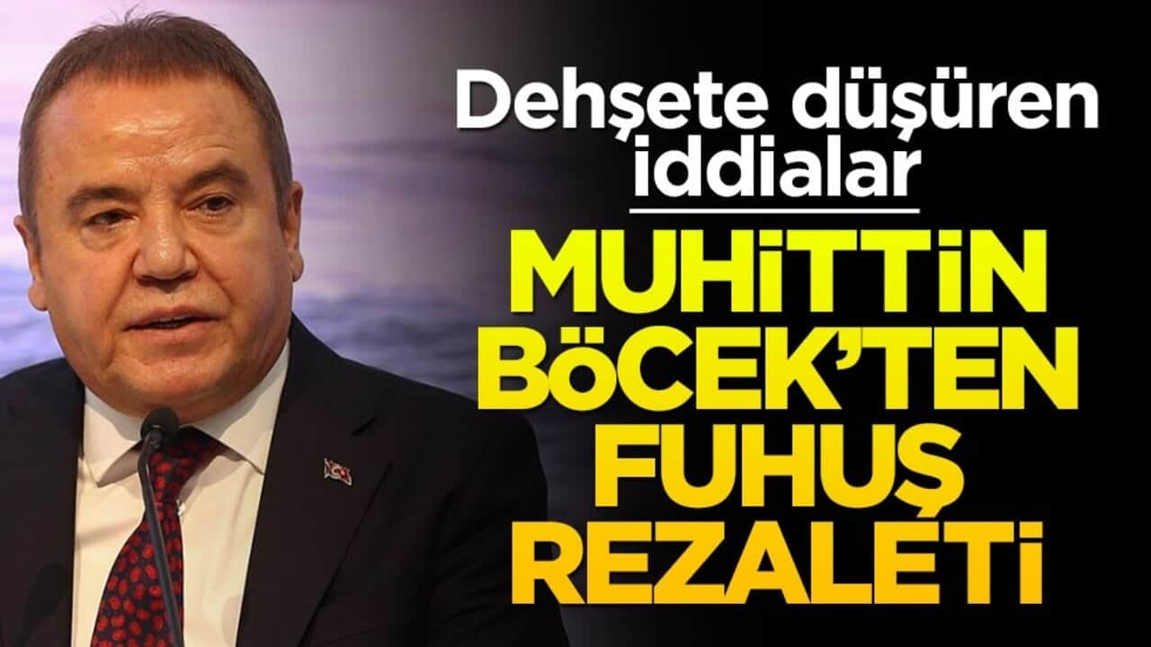 Dehşete düşüren iddialar! Muhittin Böcek’ten fuhuş rezaleti