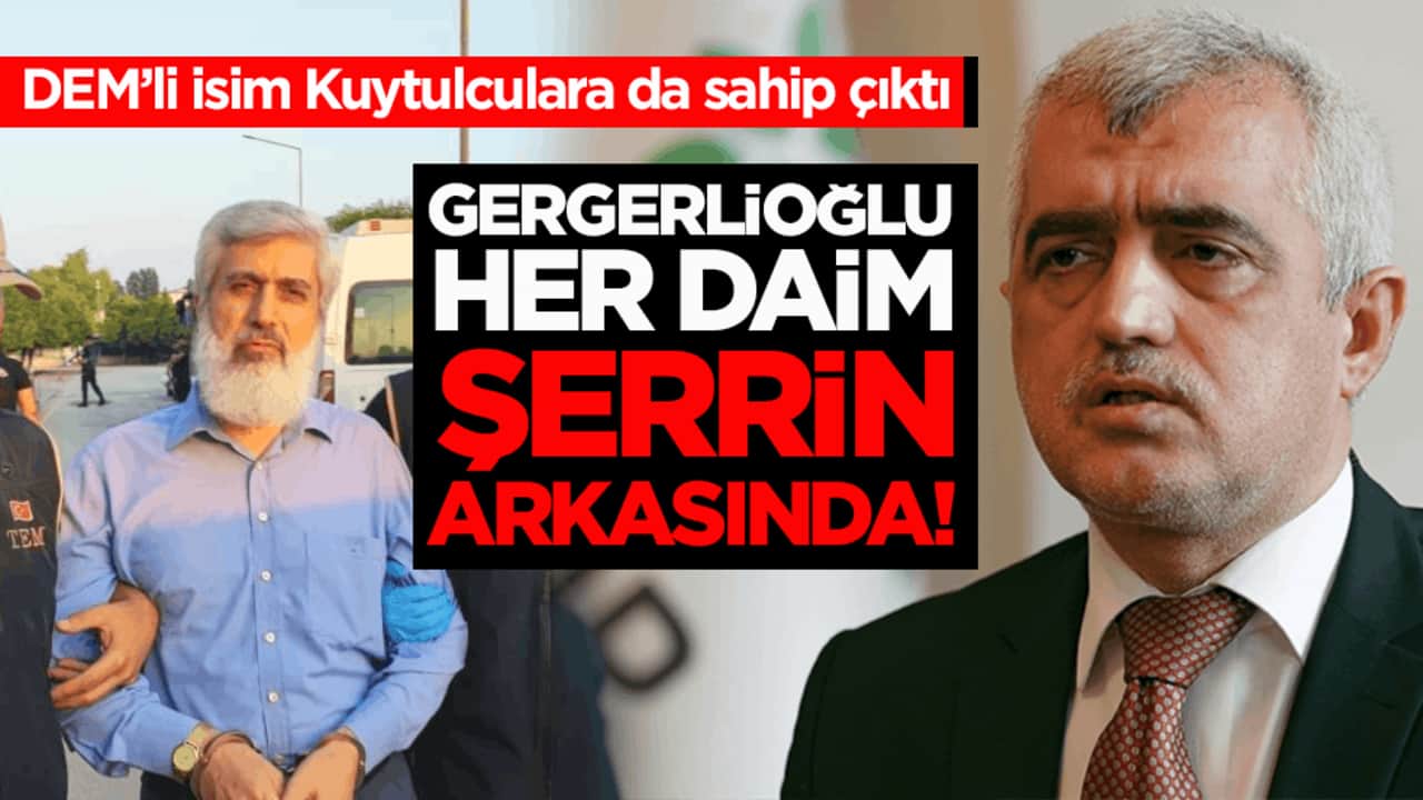 DEM’li isim Kuytulculara da sahip çıktı! Gergerlioğlu her daim şerrin arkasında