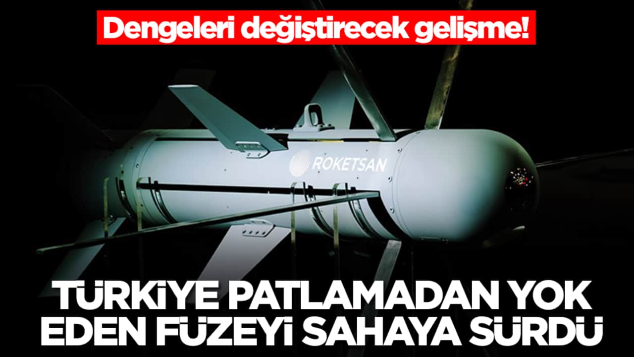 Dengeleri değiştirecek gelişme: Türkiye patlamadan yok eden füzeyi sahaya sürdü