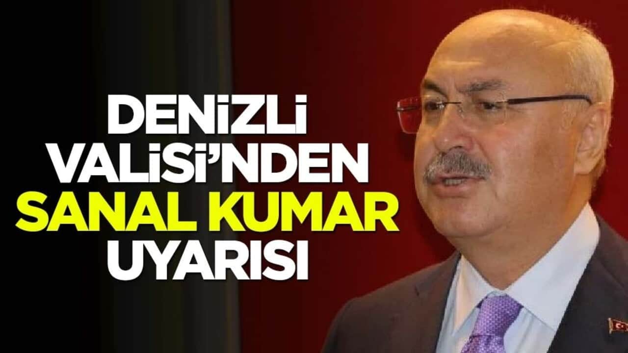 Denizli Valisi'nden sanal kumar uyarısı