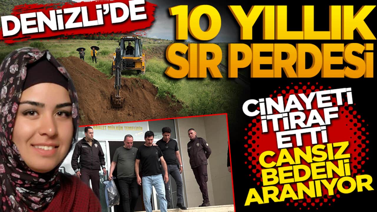 Denizli’de 10 yıllık sır perdesi: Cinayeti itiraf etti, cansız bedeni aranıyor