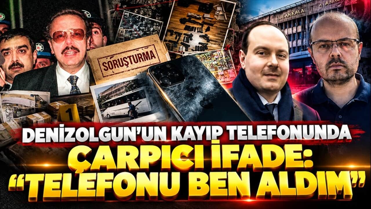 Denizolgun’un kayıp telefonunda çarpıcı ifade: "Telefonu ben aldım"