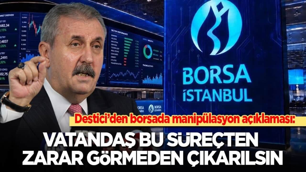 Destici’den borsa manipülasyonu açıklaması: Vatandaş bu süreçten zarar görmemelidir