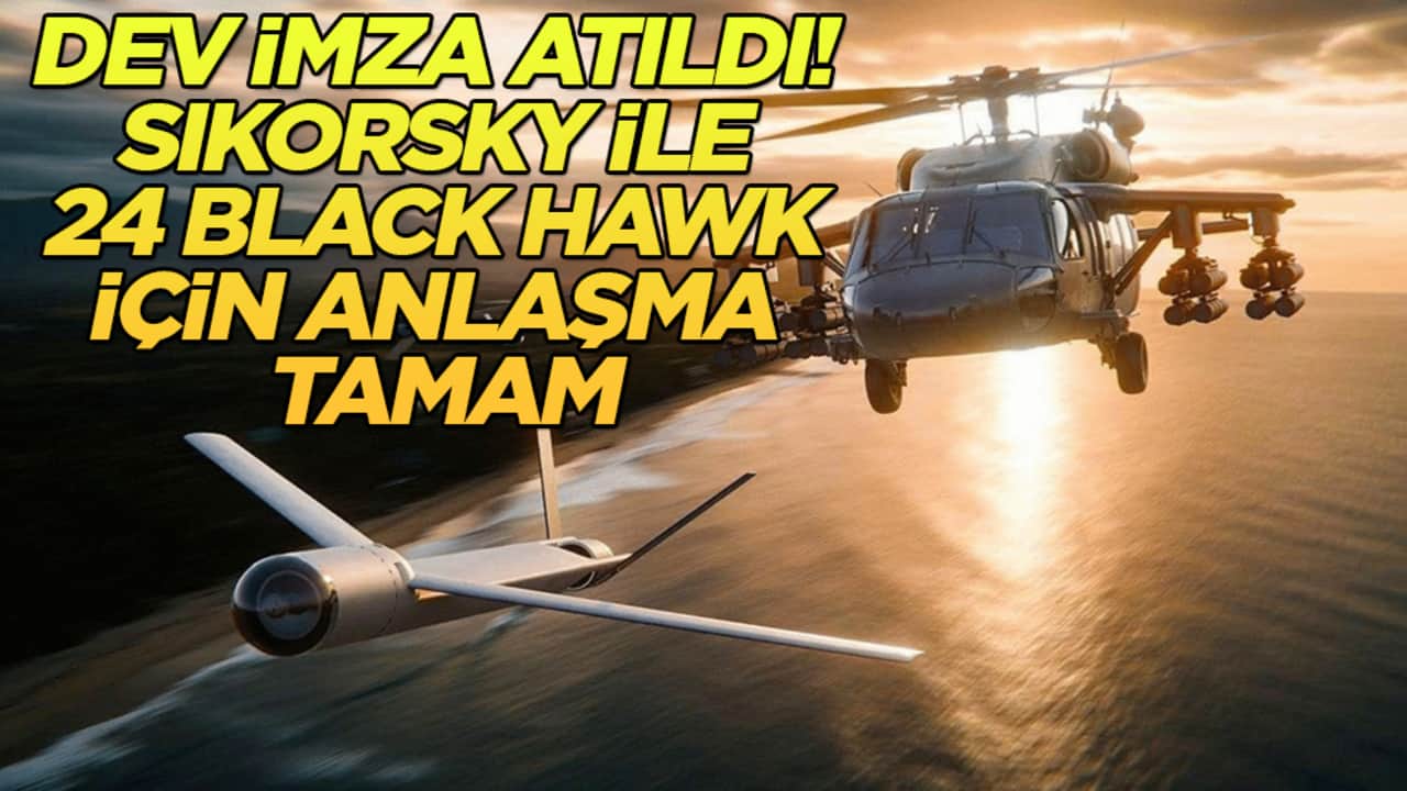Dev imza atıldı! Sikorsky ile 24 Black Hawk için anlaşma tamam