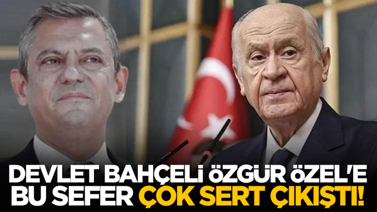 Devlet Bahçeli Özgür Özel'e bu sefer çok sert çıkıştı!