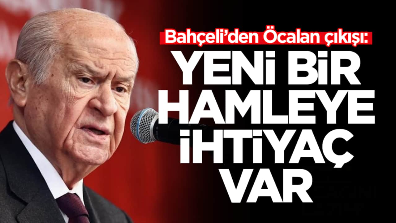Devlet Bahçeli'den flaş Öcalan çıkışı: Yeni bir hamleye ihtiyaç var