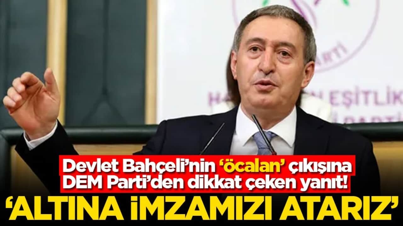 Devlet Bahçeli’nin ‘Öcalan’ çıkışına DEM Parti’den dikkat çeken yanıt: ‘Altına imzamızı atarız’