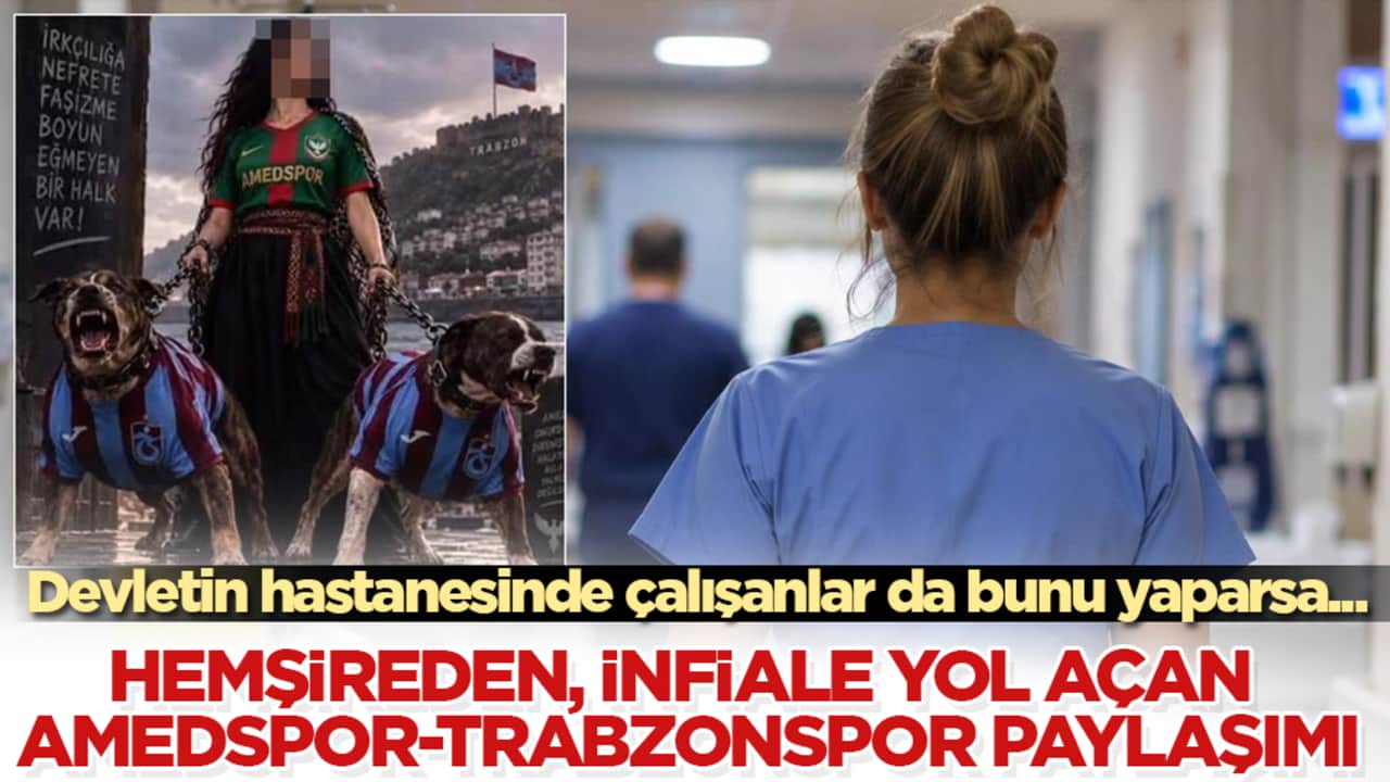 Devletin hastanesinde çalışanlar da bunu yaparsa... Hemşireden, infiale yol açan Amedspor-Trabzonspor paylaşımı