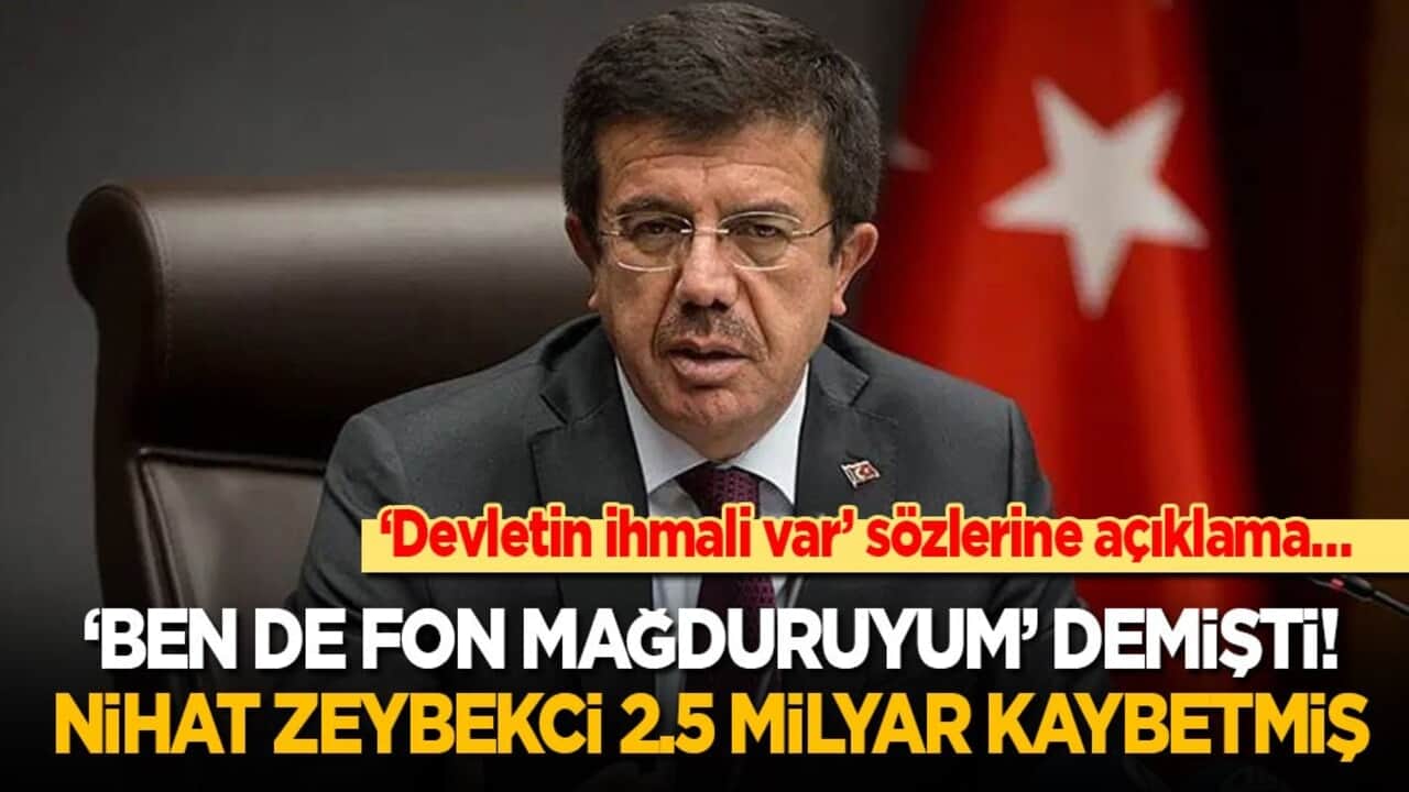 "Devletin ihmali var" sözlerine açıklama… ‘Ben de fon mağduruyum’ demişti! Nihat Zeybekci 2.5 milyar kaybetmiş