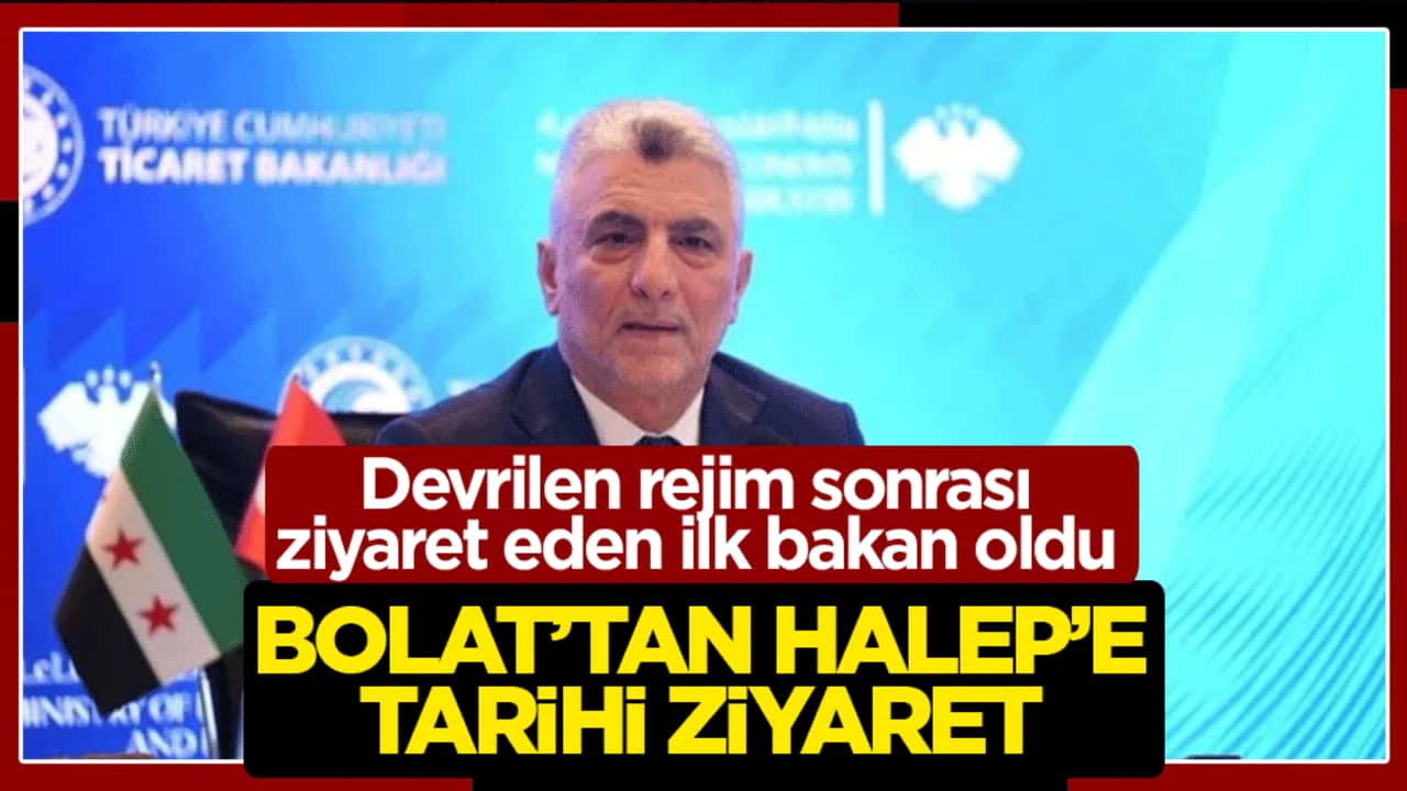 Devrilen rejim sonrası ziyaret eden ilk bakan oldu: Bolat’tan Halep’e tarihi ziyaret