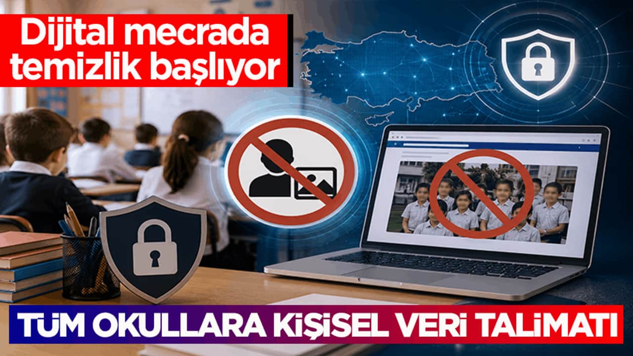 Dijital mecrada temizlik başlıyor! Tüm okullara kişisel veri talimatı