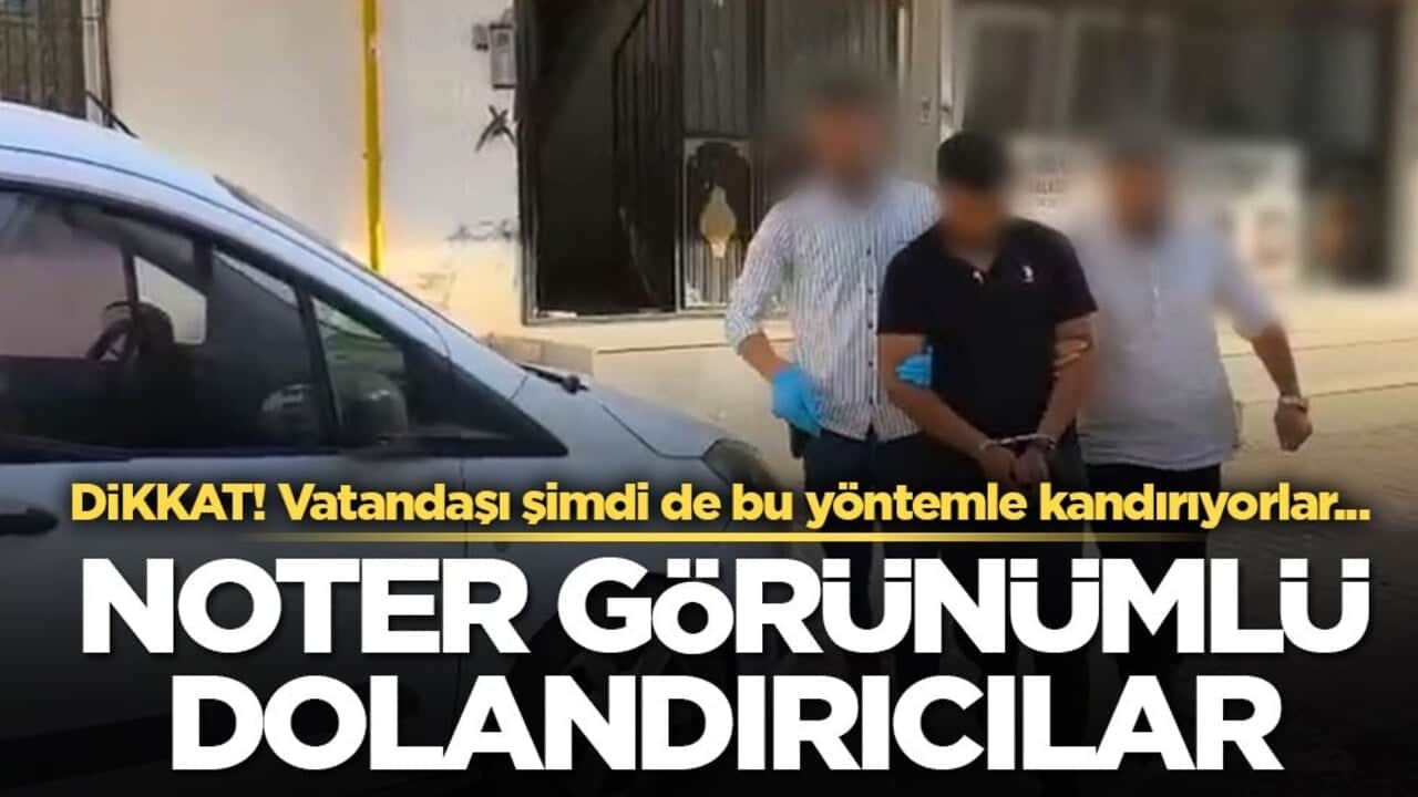 Dikkat! Vatandaşı şimdi de bu yöntemle kandırıyorlar... Noter görünümlü dolandırıcılar!