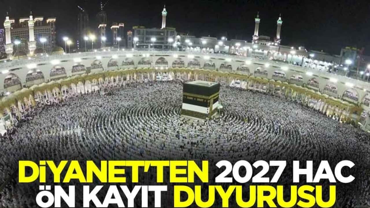 Diyanet İşleri Başkanlığından 2027 hac ön kayıt duyurusu