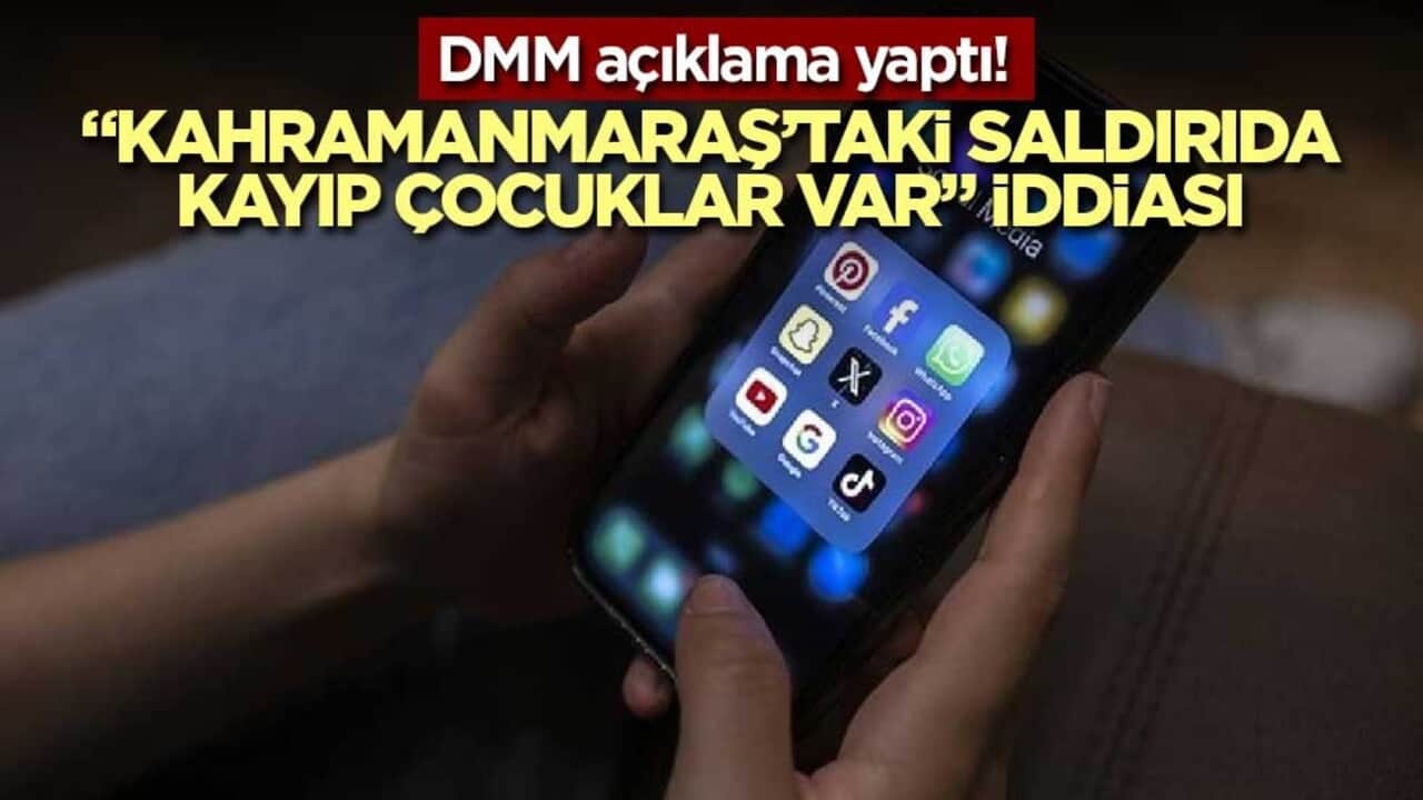 DMM açıklama yaptı! "Kahramanmaraş’taki saldırıda kayıp çocuklar var" iddiası