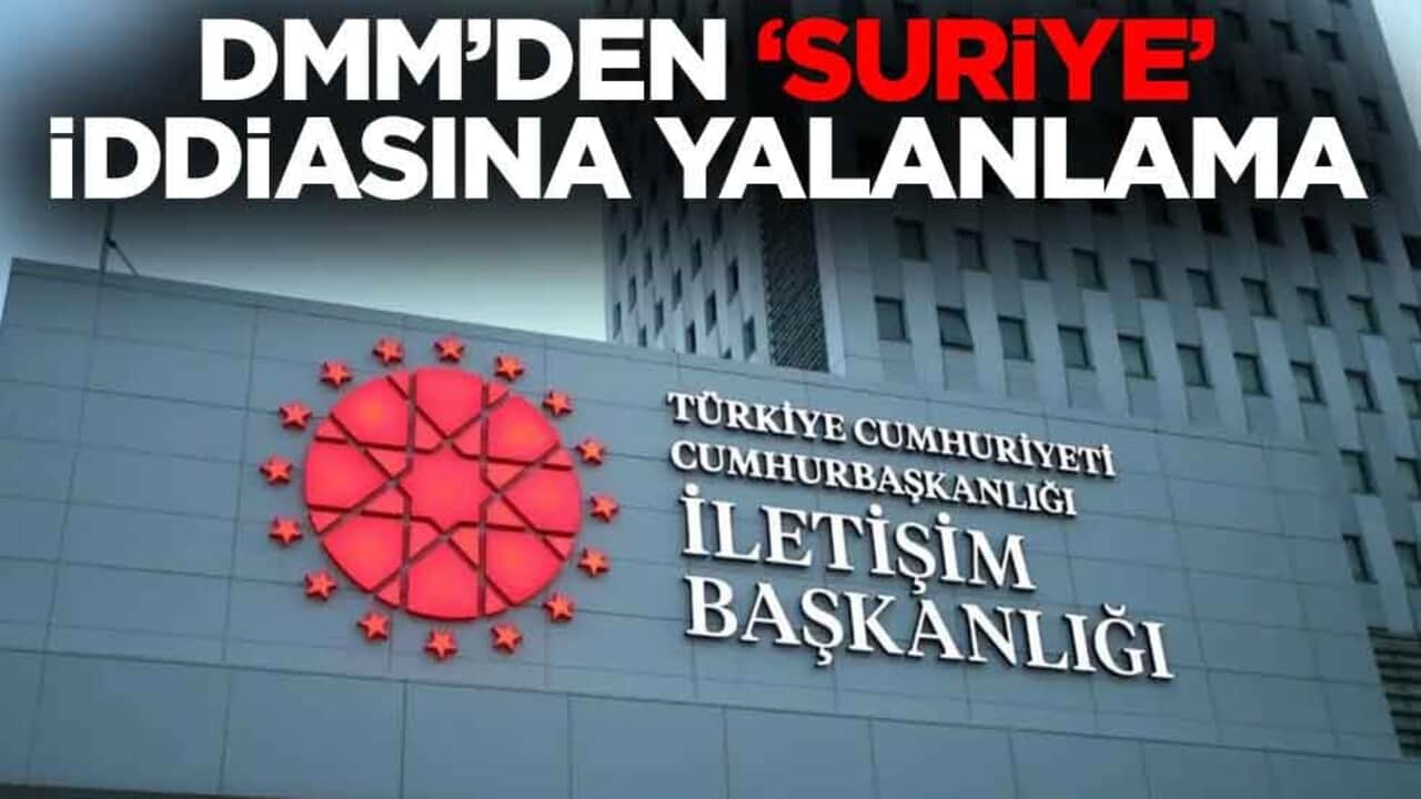 DMM'den ''Suriye'' iddiasına yalanlama