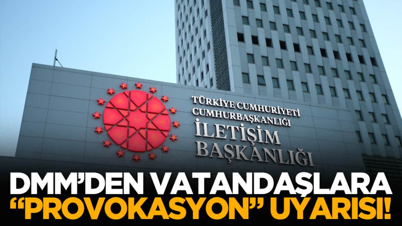 DMM’den vatandaşlara "provokasyon" uyarısı!