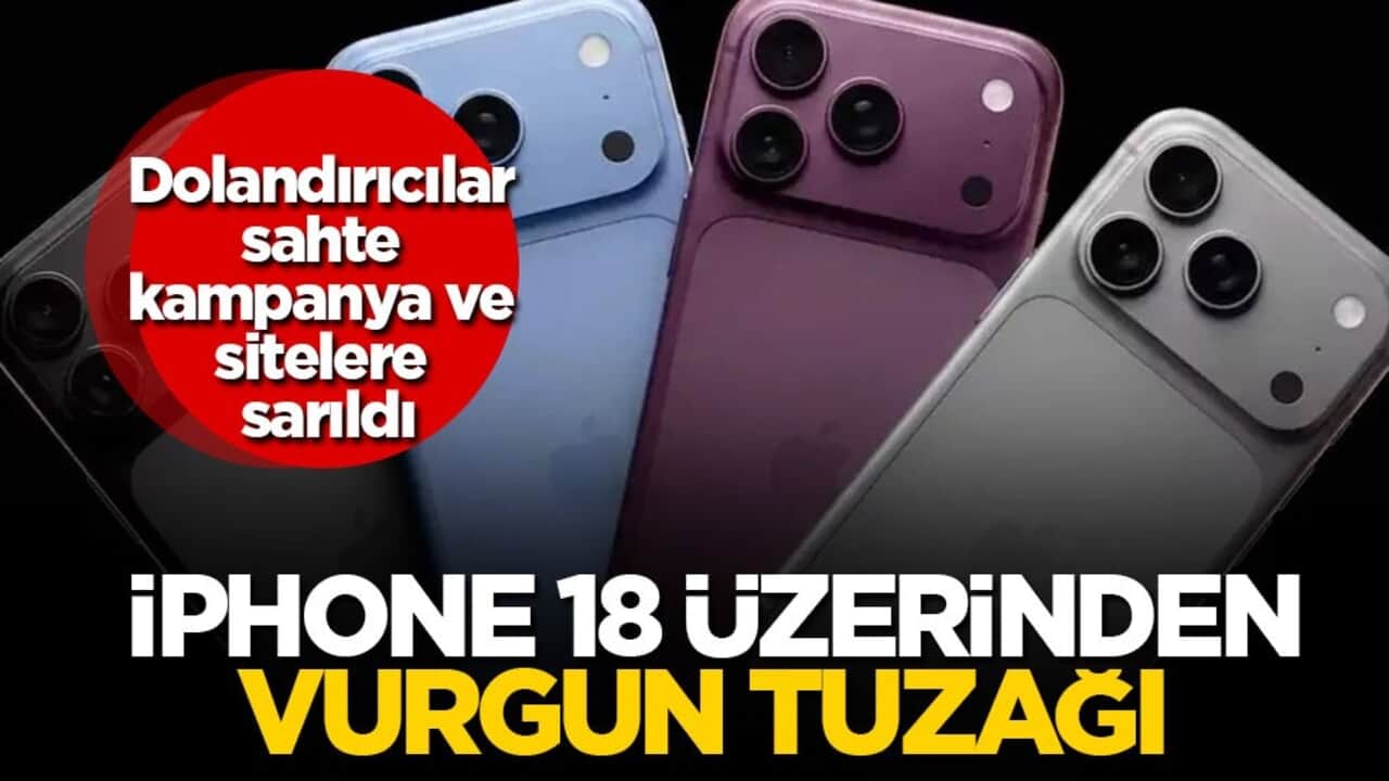 Dolandırıcılar sahte kampanya ve sitelere sarıldı! iPhone 18 üzerinden vurgun tuzağı!