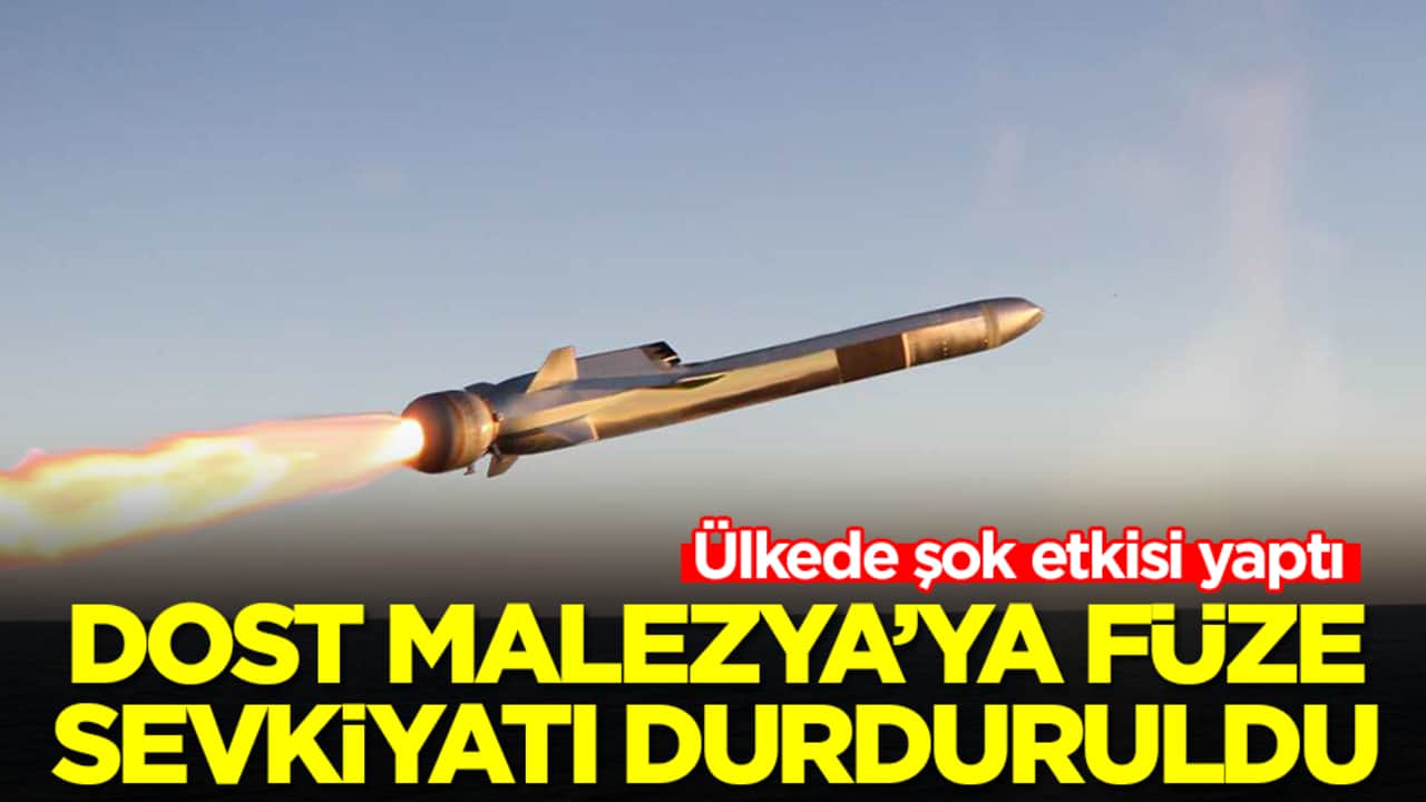 Dost Malezya'ya füze sevkiyatı durduruldu: Ülkede şok etkisi yaptı