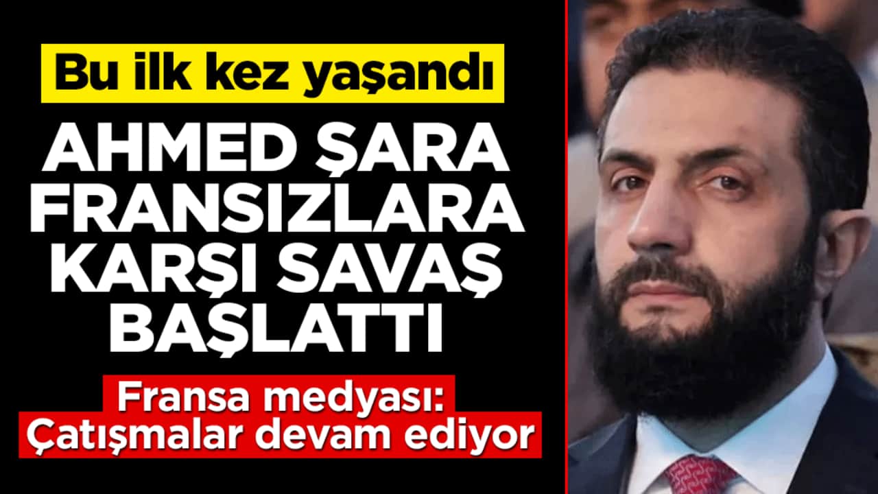 Dün gece savaş çıktı! Şara hükümeti Fransızlara operasyon başlattı