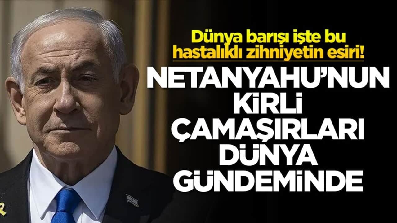 Dünya barışı işte bu hastalıklı zihniyetin esiri! Netanyahu’nun kirli çamaşırları dünya gündeminde!