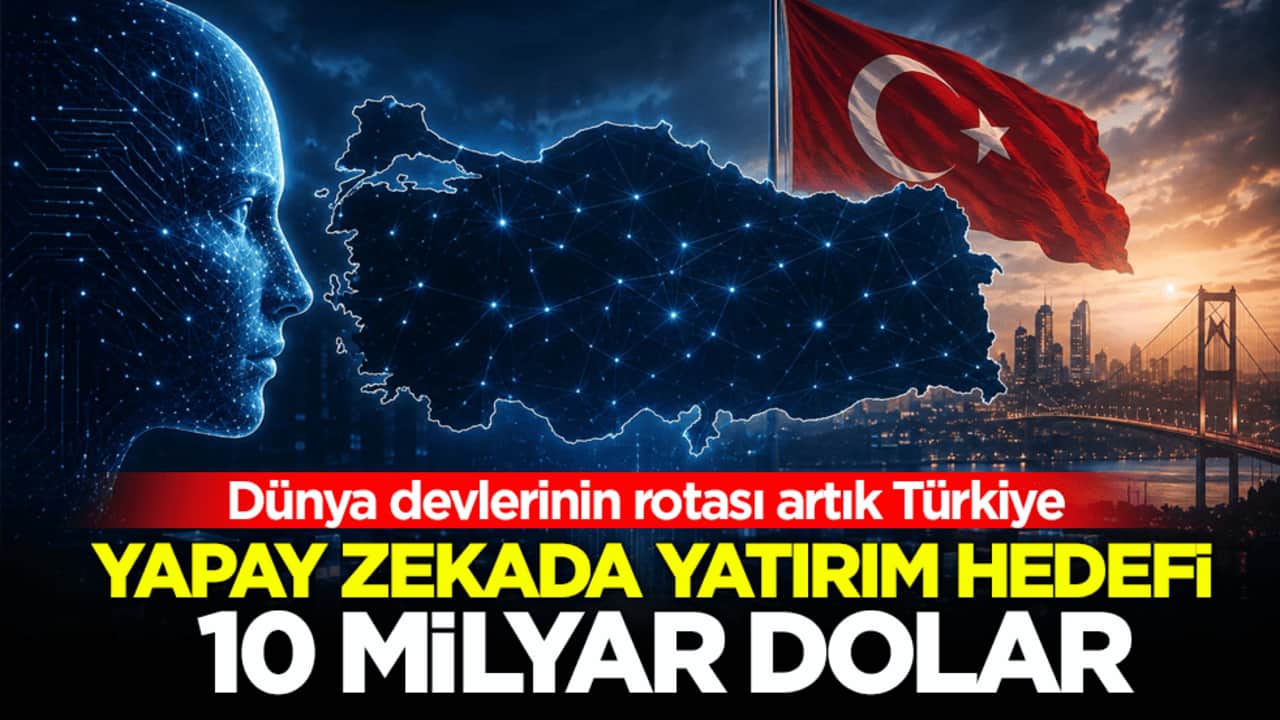 Dünya devlerinin rotası artık Türkiye! Yapay zekâda yatırım hedefi 10 milyar dolar