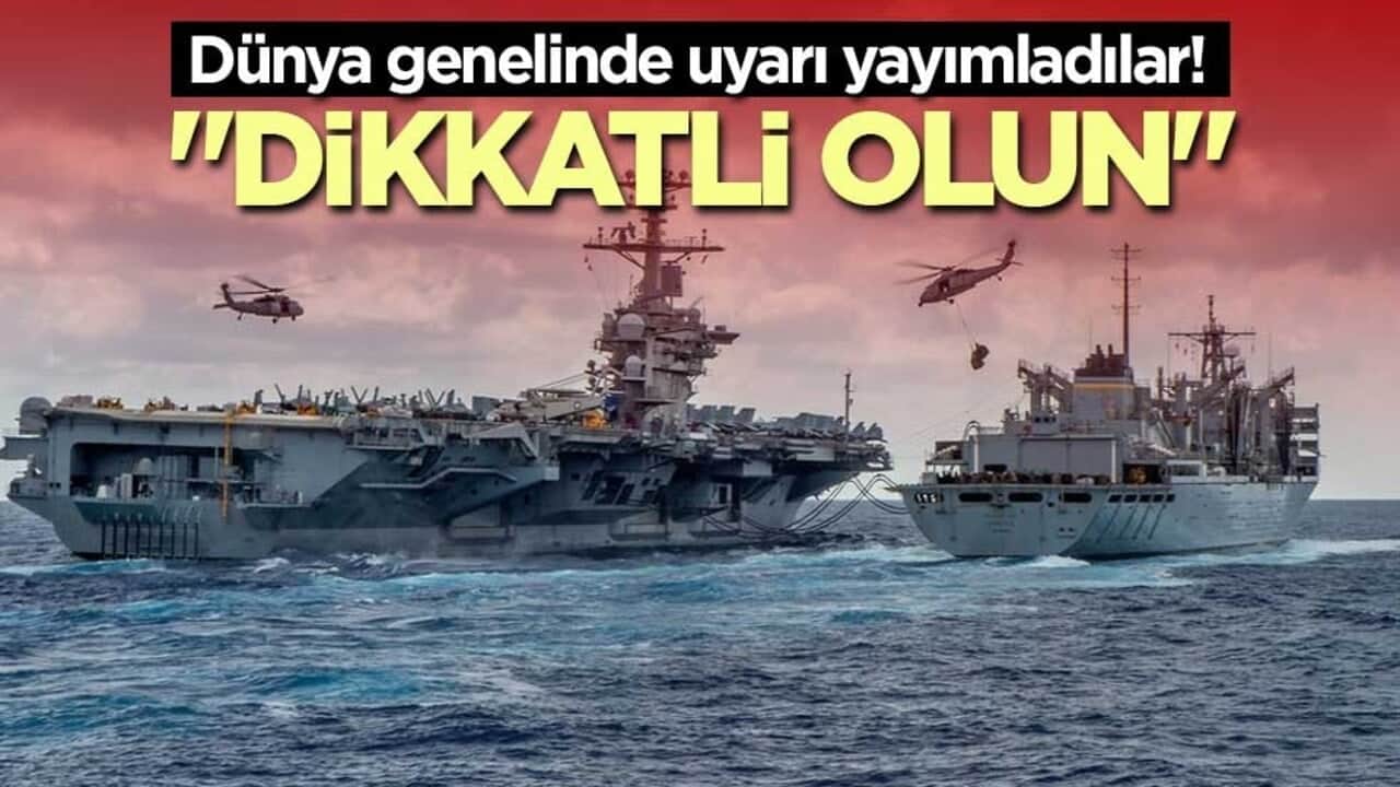 Dünya genelinde uyarı yayımladılar! "Dikkatli olun"