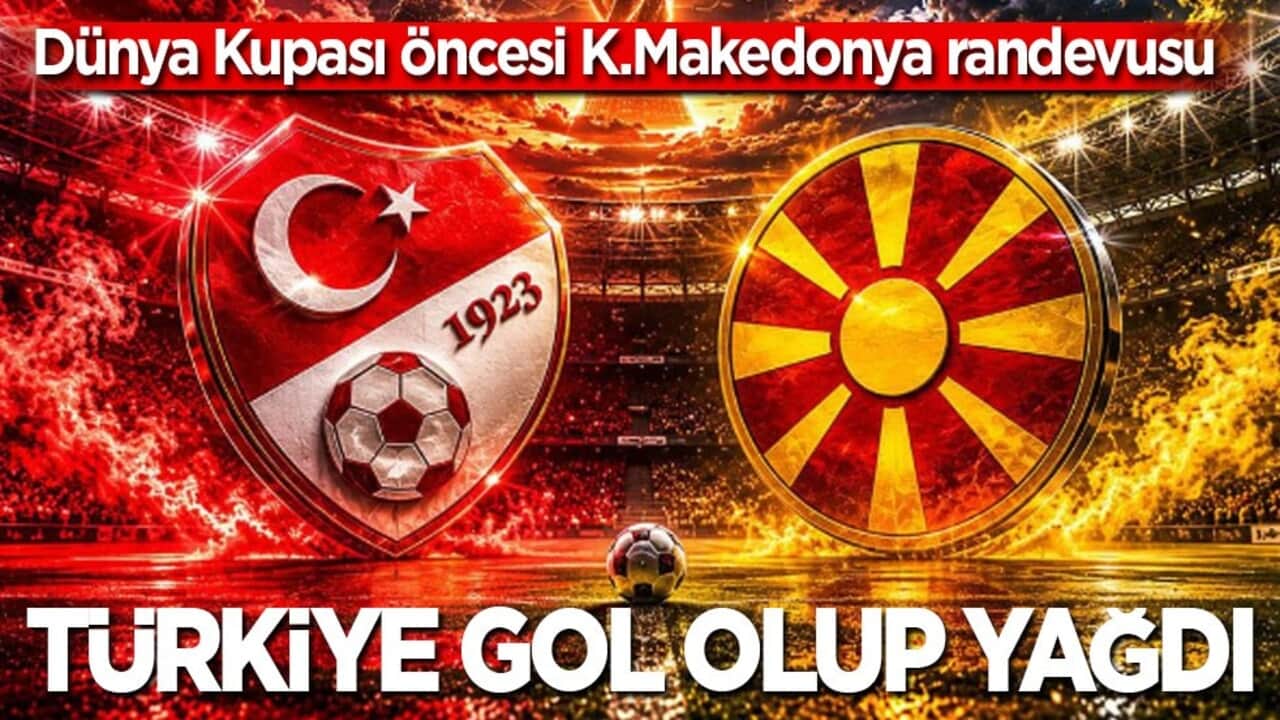 Dünya Kupası öncesi büyük moral! Türkiye gol olup Kuzey Makedonya'ya yağdı: 4-0